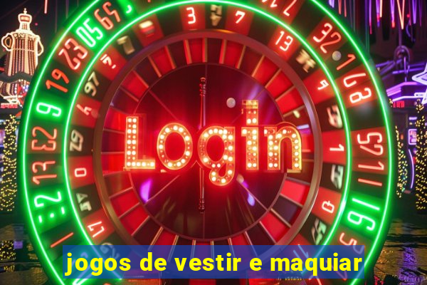 jogos de vestir e maquiar